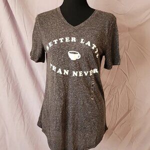 NWT Better Latte Than Never Coffee humor graphic tee Novelty Gift Gray Size S